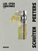 François Schuiten, Benoît Peeters "Les Cités Obscures Intégrale volume 1" .