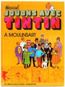 HERGÉ . Album de Jeu "Jouons avec Tintin à Moulinsart"