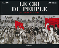 Tardi/Vautrin. Le cri du peuple 1. Les Canons du 18 mars E.O 2001