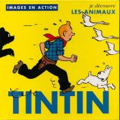 HERGÉ . Tintin - Livre éducatif - "Images en actions - Je découvre les animaux"